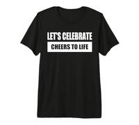 Let's Celebrate - Cheers TO Life / ¡Celebremos Juntos! Camiseta Premium