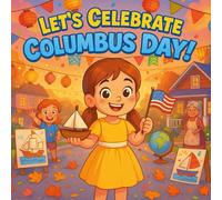 Let's Celebrate Columbus Day!: A heartwarming Columbus Day storybook for kids about family, culture, discovery, and traditions-perfect for ages 4-8!
