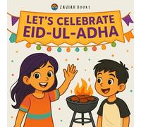 Let's Celebrate Eid-ul-Adha! (Little Muslims, Big Celeberations)