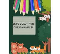 Let's color and draw animals: Fun and Educational Activities for Kids Ages 2-5