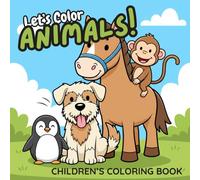 Let's Color Animals!: A Children's Coloring Book With A Variety Of Animals: 52 Different Animals In Easy Bold Outlines, Teach Kids While Coloring