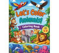 Let's Color Animals: Discover, Learn, and Color Your Favorite Creatures