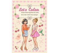 Let's Color : anime coloring book for kids: A fun and exciting coloring book