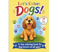 Let's Color Dogs!: 36 Adorable Dog Coloring Pages Perfect for Dog Lovers of All Ages - Bold and Easy