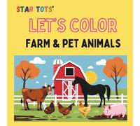 LET'S COLOR Farm & Pet Animals: A simple coloring book of domesticated (farm and pet) animals for children: for toddlers and kids age 2-8 years old