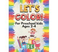 Lets Color! For Preschool kids Ages 2-4: 40 + Fun Coloring Pages for your toddler - Easy to Color, Fun, Interactive, Best for Gifting! (The Little Heroes Series)