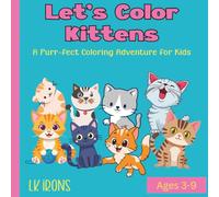 Let's Color Kittens: Let’s Color Kittens - A Purr-fect Coloring Adventure for Kids
