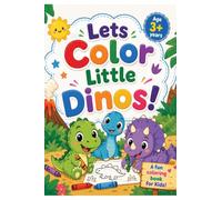 Lets Color Little Dinos: Fun Dinosaur Coloring Book for Kids Ages 3-6 | Cute & Easy Dinosaur Coloring Pages for Preschoolers, Toddlers, Boys & Girls