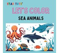 LET'S COLOR Sea Animals: A simple coloring book of sea animals for children: for toddlers and kids age 2-8 years old