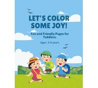 Let's Color Some Joy | An Early Learning Coloring Adventure | Coloring Book for toddlers (ages 2-4 years) | Simple Words for Little Artists: An ... Words Book | An Interactive First Words Book