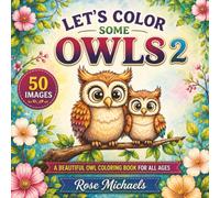 Let's Color Some Owls 2: A Beautiful Owl Coloring Book for All Ages