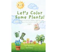 Let's Color Some Plants!: 10 plants with Scientific Names, Lighting Tips, Watering Tips, & Fun Facts! + 12 bonus coloring pages!