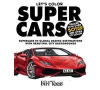 Let's Color Supercars: Color Over 50 Supercars in Famous Cities Around the Globe (Let's Color Stuff)