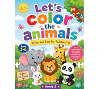 Let's color the animals: Fun and easy for toddlers ages 3-6: Fun and easy for toddlers