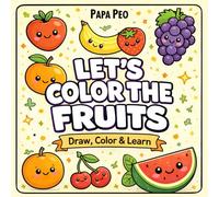 LET'S COLOR THE FRUITS!: A Fun & Educational Coloring Book for Kids | Learn Fruits Through Drawing, Coloring and Creative Play with Easy & Engaging Activities (Draw, Color & Learn)