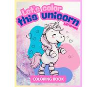 Let's Color This Magical Unicorns & Animal Friends - Easy Coloring Fun for Kids: Color so cute llamas, bunnies & cows - perfect for toddlers & ... - easy and fun coloring book for all ages)