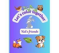 Let's color together: Kid's friends