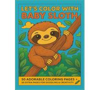 Let's Color With Baby Sloth: Adorable Baby Sloth Coloring Book for Kids and Kids at Heart