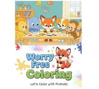 Let's Color with Friends: An Imaginative Coloring Adventure with 80 Fun Animals and Motivational Phrases (Worry Free Coloring)