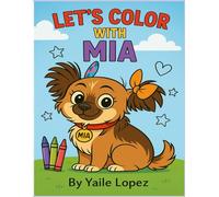 Let's color with Mia: A fun coloring book filled with puppy adventures
