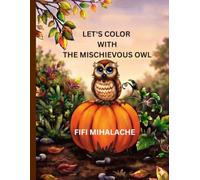 LET'S COLOR WITH THE MISCHIEVOUS OWL: for children aged 4-8 years