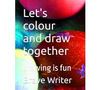 Let's colour and draw together: drawing is fun
