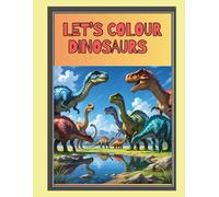 Let's Colour Dinosaurs