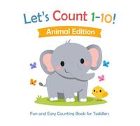 Let's Count 1 to 10! Animal Edition: Fun and Easy Counting for Toddlers