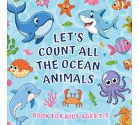 Let's Count All the Ocean Animals Book for Kids Ages 3-5: Preschool and Kindergarten Education - Number Recognition & Counting, Fun Learning Activities with Picture Puzzles for Curious Children