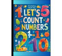 Let's Count the Numbers 1-10 colorful workbook: Numbers, Math, color, tracing, dot to dot, fun learning, early learning, home schooling, kindergarten