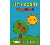 Let's Count Together! Numbers 1-10: A Fun Counting and Activity Book for Kids Ages 3-6