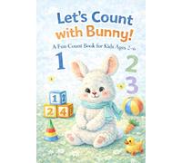Let's Count with Bunny!: A Fun Count Book for Kids Ages 2-6 (Learning with Bunny)