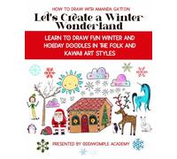 Let's Create a Winter Wonderland: Cozy holiday drawing fun for kids, teens, and adults (Let's Create: How to Draw with Amanda Gatton)