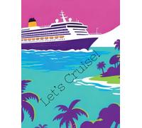 Let's Cruise! A Logbook For The Cruising Enthusiast - Record Your Voyage Memories: 8.5 x 11 Travel Journal - 83 Pages - Room for 20 Cruises - Paperback