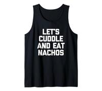 Let's Cuddle & Eat Nachos T-Shirt Funny Saying Sarcastic Camiseta sin Mangas