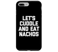 Let's Cuddle & Eat Nachos T-Shirt Funny Saying Sarcastic Carcasa para iPhone 7 Plus/8 Plus