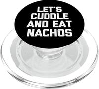 Let's Cuddle & Eat Nachos T-Shirt Funny Saying Sarcastic PopSockets PopGrip para MagSafe
