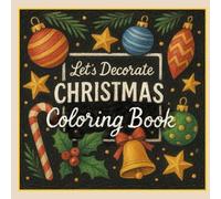Let's Decorate! Christmas Coloring Book: A Cozy & Festive Coloring Book Featuring 43 Bold & Simple Holiday Designs for Relaxation and Stress Relief