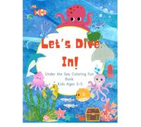 Let's Dive In! Coloring Book for Kids Ages 3-5: Fun and Easy Ocean Animal Coloring Pages for Toddlers