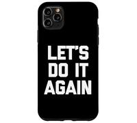 Let's Do It Again - Divertido dicho sarcástico lindo y genial novedad Carcasa para iPhone 11 Pro Max