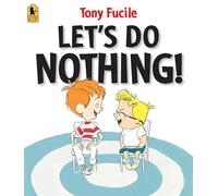 Let's Do Nothing! – Candlewick Press