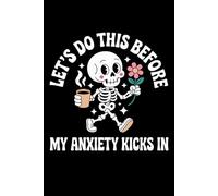 Let's Do This Before My Anxiety Kicks In: 6X9" 110 pages notebook