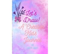 Let's Draw! A Creative Kids' Journal