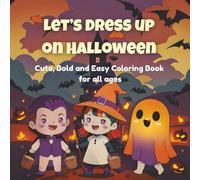 Let's Dress Up on Halloween: Cute, Bold, and Easy Halloween Coloring Book for all ages