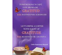 Let's drink a coffee with scent of gratitude.: 444 Reasons to be grateful.