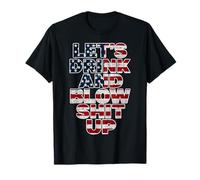 Let's Drink and Blow Shit Up Funny American 4th of July Camiseta