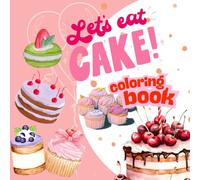 Let's eat cake!: Let's eat cake! Enjoy a variety of delicious, well-baked cakes that many people know and love.