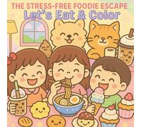 Let's Eat & Color: The Stress - Free Foodie Escape