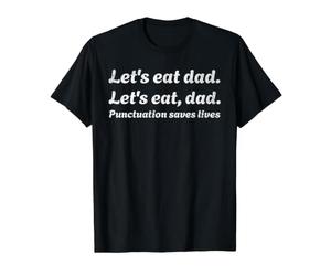 Let's Eat Dad Puntuación Salva Vidas Gramática Día del Padre Camiseta gráfica económica, Hombre, Negro, XL
