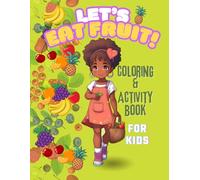 Let's Eat Fruit!: Coloring & Activity Book for Kids